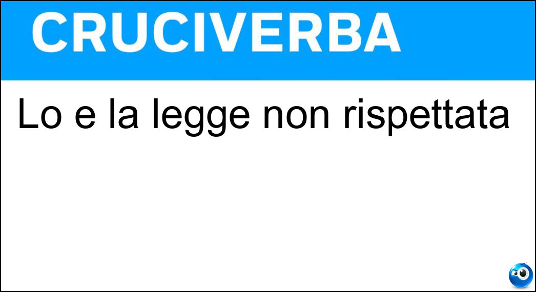 Lo è la legge non rispettata Soluzione Cruciverba: Lo è la legge non rispettata - Risposta Violata
