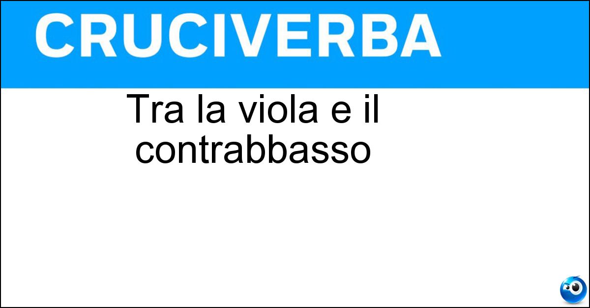 Soluzione Tra la viola e il contrabbasso - Violoncello