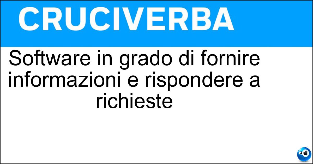 Software in grado di fornire informazioni e rispondere a richieste Soluzione Software in grado di fornire informazioni e rispondere a richieste - Virtual Assistant