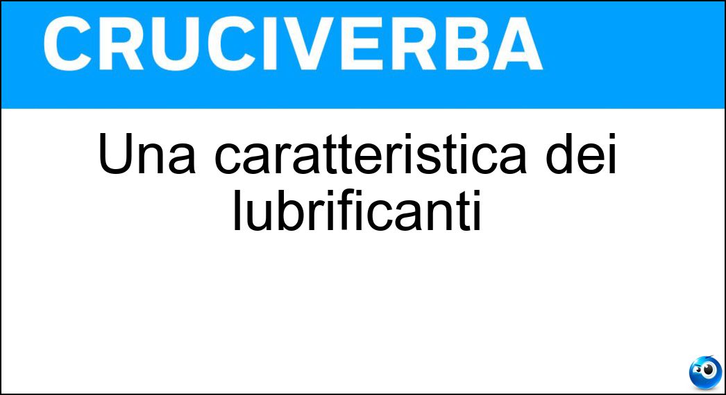 Una caratteristica dei lubrificanti