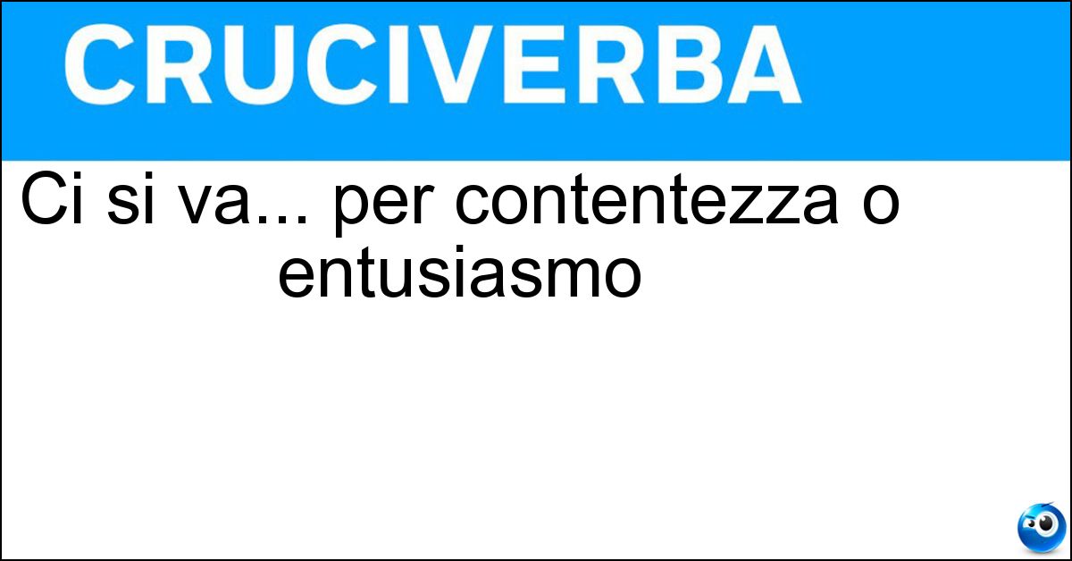 Soluzione Ci si va... per contentezza o entusiasmo - Visibilio