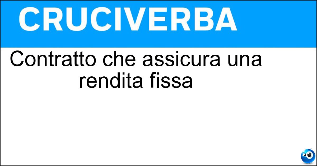 Contratto che assicura una rendita fissa Soluzione Contratto che assicura una rendita fissa - Vitalizio