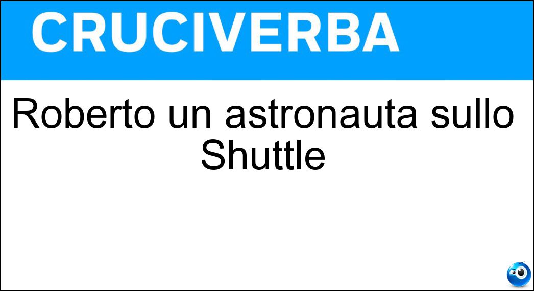Roberto un astronauta sullo Shuttle