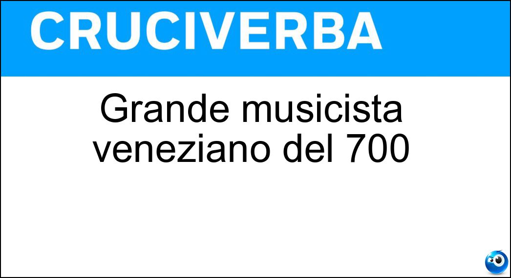Grande musicista veneziano del 700