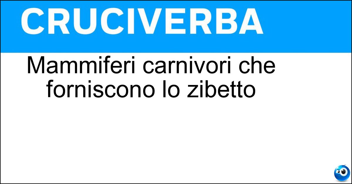 Mammiferi carnivori che forniscono lo zibetto Soluzione Mammiferi carnivori che forniscono lo zibetto - Viverre