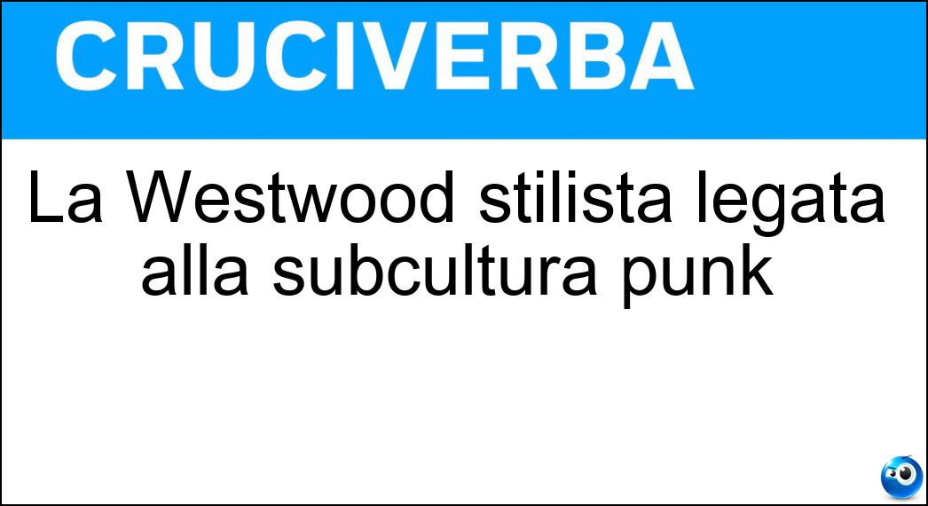 La Westwood stilista legata alla subcultura punk Soluzione La Westwood stilista legata alla subcultura punk - Vivienne