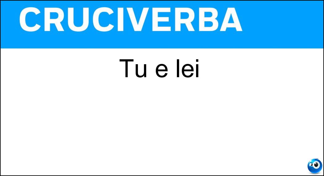 Tu e lei Soluzione Tu e lei - Voi