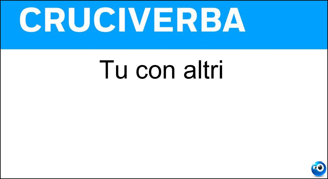 Tu con altri Soluzione Tu con altri - Voi