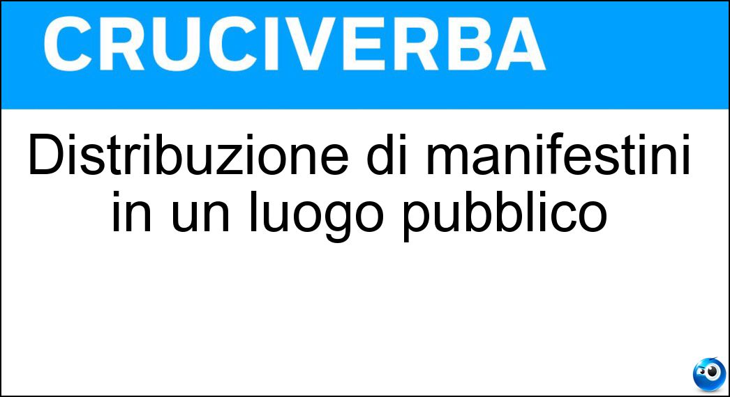 Distribuzione di manifestini in un luogo pubblico Soluzione Distribuzione di manifestini in un luogo pubblico - Volantinaggio