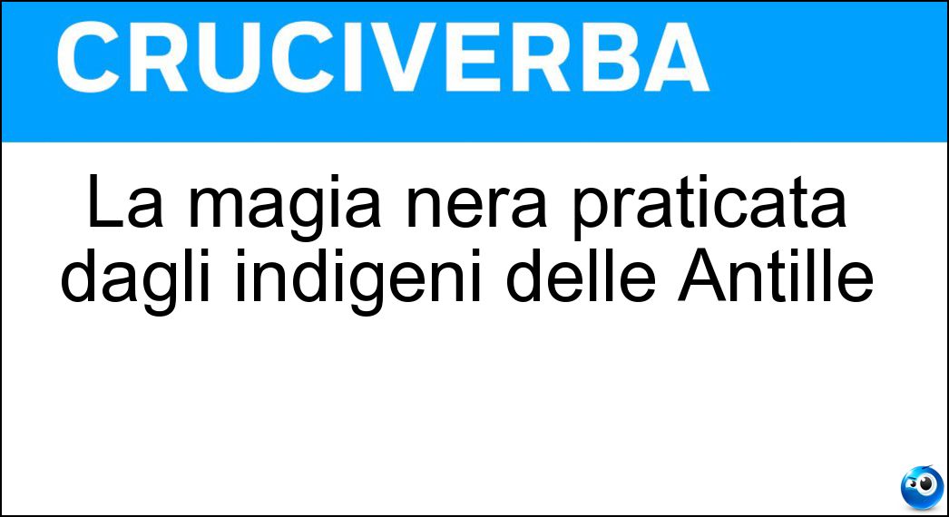 La magia nera praticata dagli indigeni delle Antille Soluzione La magia nera praticata dagli indigeni delle Antille - Vudù