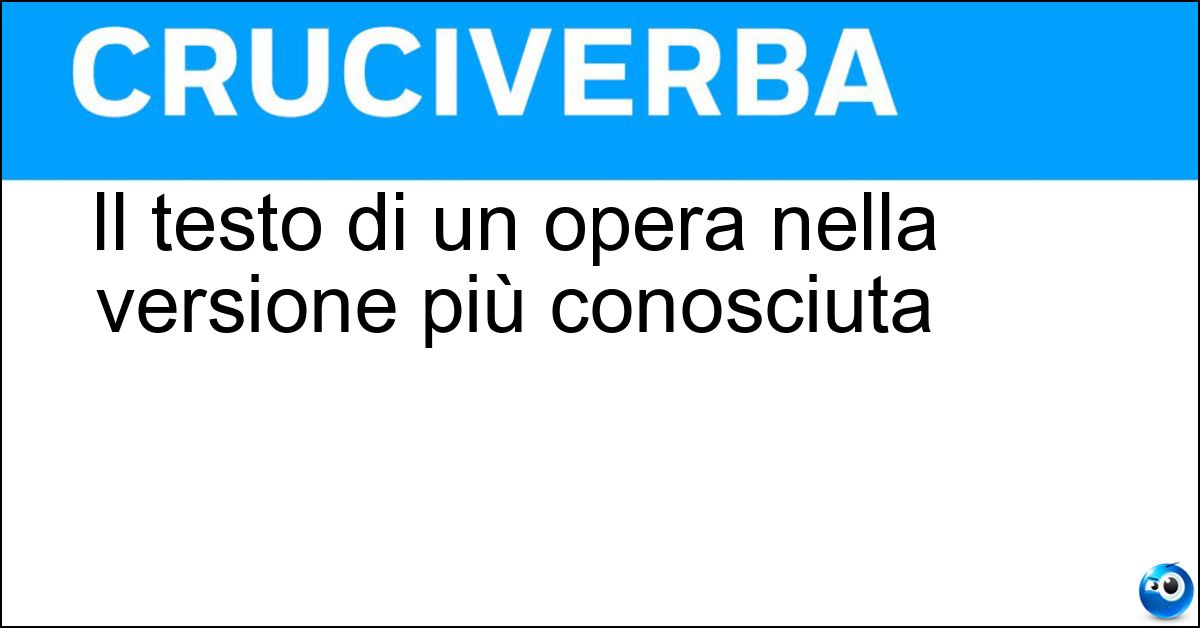 Soluzione Il testo di un opera nella versione più conosciuta - Vulgata