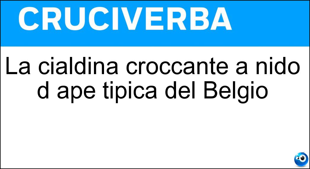 La cialdina croccante a nido d ape tipica del Belgio Soluzione Cruciverba: La cialdina croccante a nido d ape tipica del Belgio - Risposta Waffle