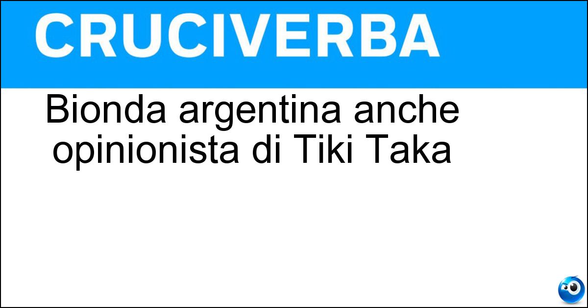 Soluzione Bionda argentina anche opinionista di Tiki Taka - Wanda  Nara