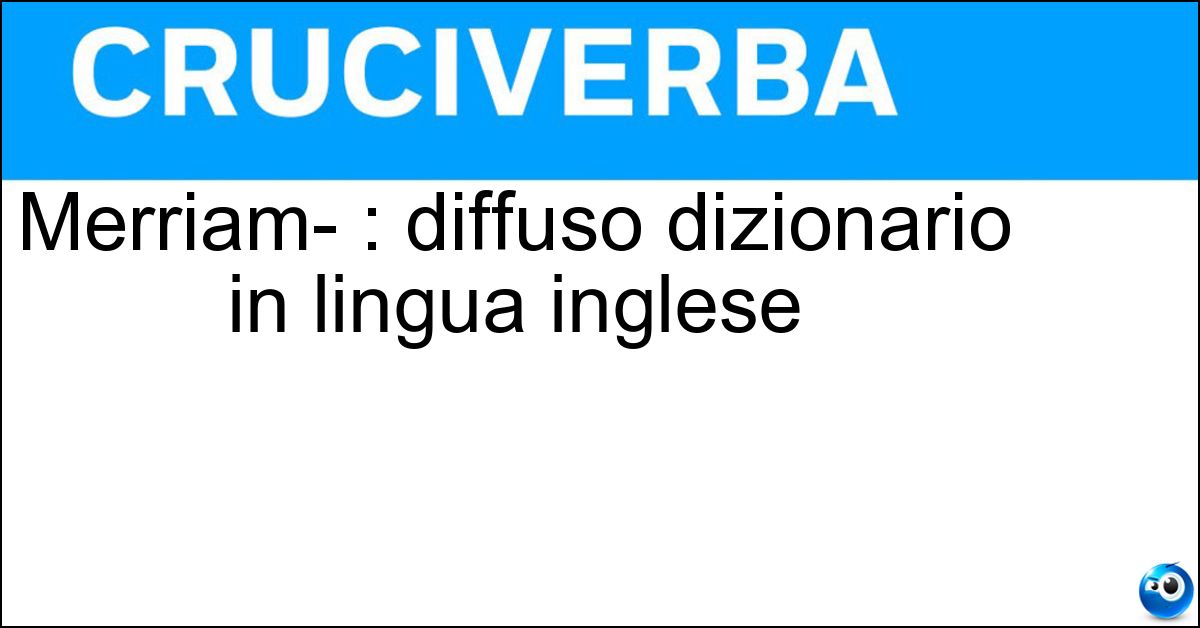 Merriam- : diffuso dizionario in lingua inglese Soluzione Merriam- : diffuso dizionario in lingua inglese - Webster