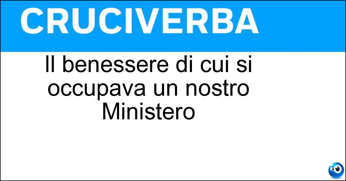 Il benessere di cui si occupava un nostro Ministero