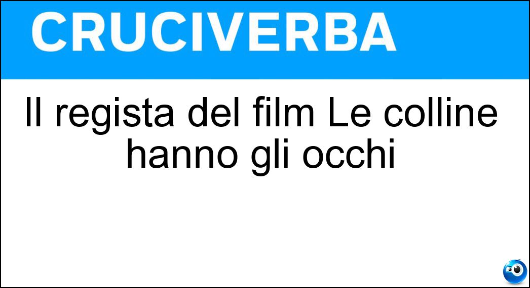 Il regista del film Le colline hanno gli occhi Soluzione Il regista del film Le colline hanno gli occhi - Wescraven