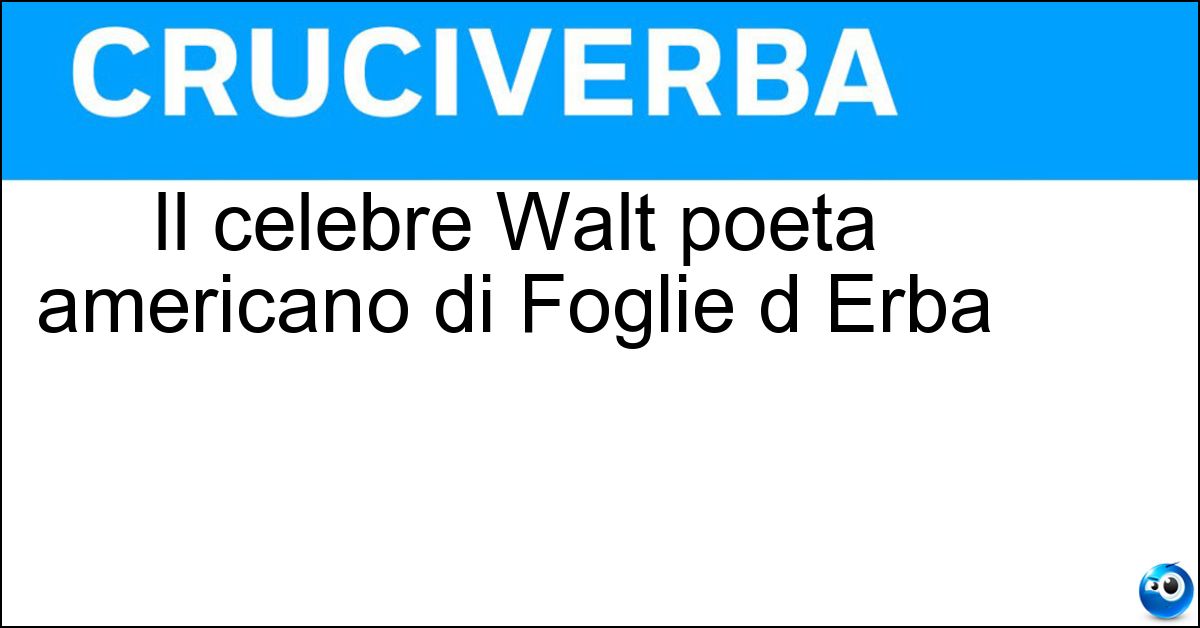 Il celebre Walt poeta americano di Foglie d Erba Soluzione Il celebre Walt poeta americano di Foglie d Erba - Whitman