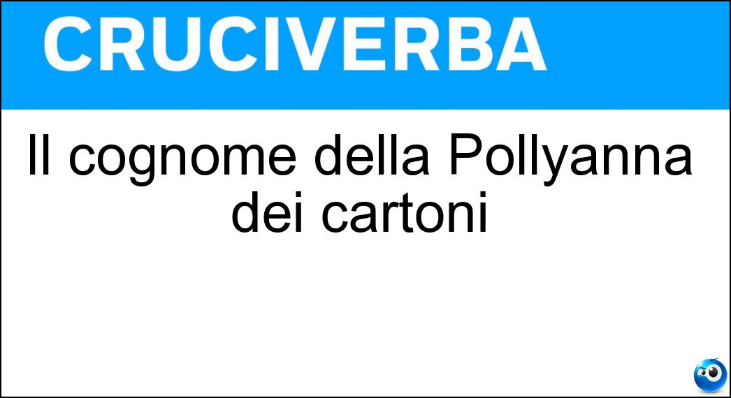 Il cognome della Pollyanna dei cartoni