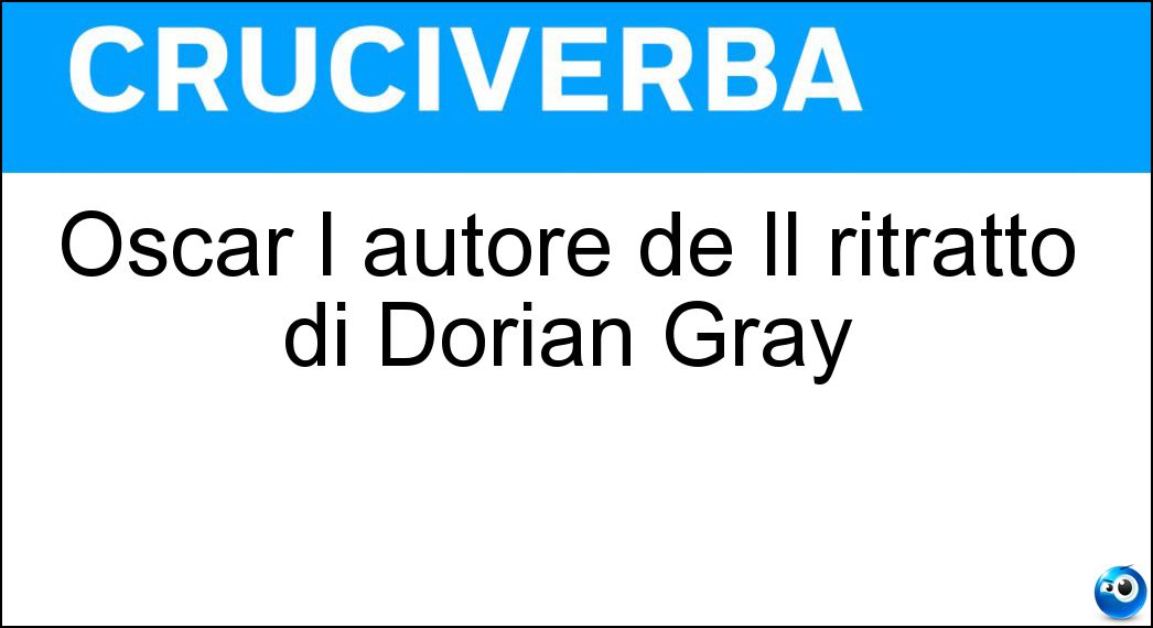 Oscar l autore de Il ritratto di Dorian Gray Soluzione Oscar l autore de Il ritratto di Dorian Gray - Wilde