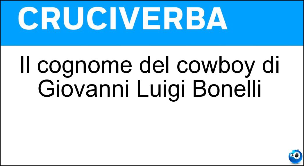 Il cognome del cowboy di Giovanni Luigi Bonelli Soluzione Il cognome del cowboy di Giovanni Luigi Bonelli - Willer