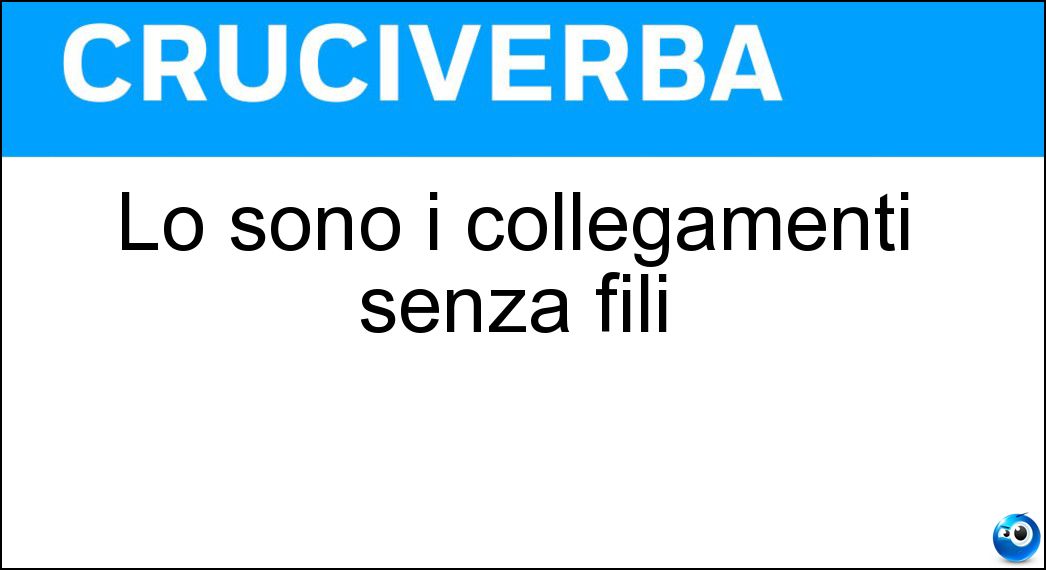 Lo sono i collegamenti senza fili Soluzione Lo sono i collegamenti senza fili - Wireless