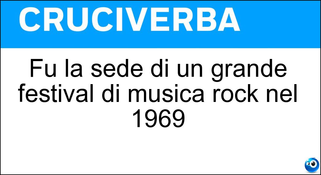 Fu la sede di un grande festival di musica rock nel 1969