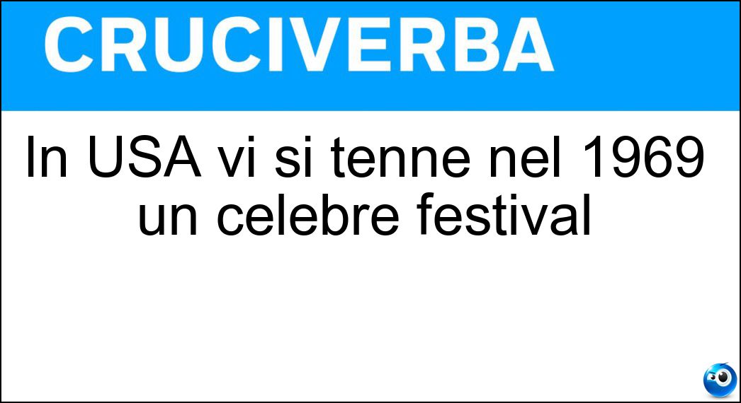 In USA vi si tenne nel 1969 un celebre festival