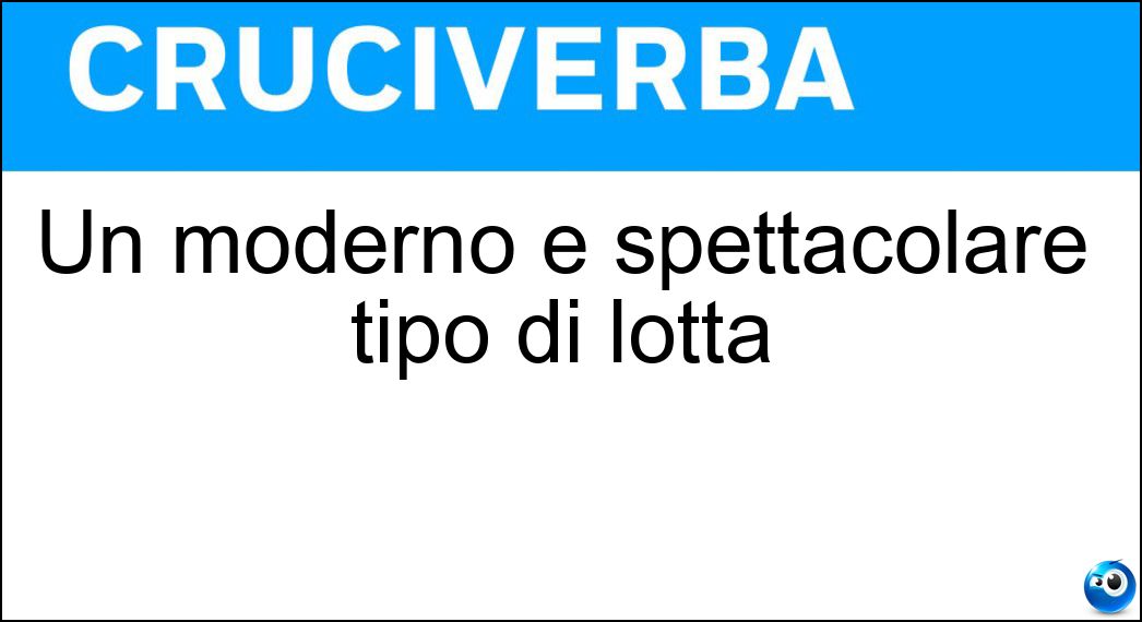 Un moderno e spettacolare tipo di lotta Soluzione Un moderno e spettacolare tipo di lotta - Wrestling