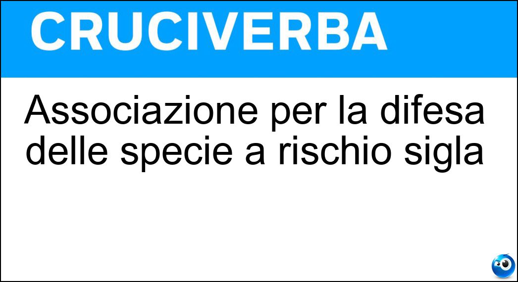 Associazione per la difesa delle specie a rischio sigla Soluzione Associazione per la difesa delle specie a rischio sigla - Wwf