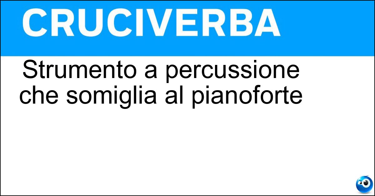 Soluzione Strumento a percussione che somiglia al pianoforte - Xilofono