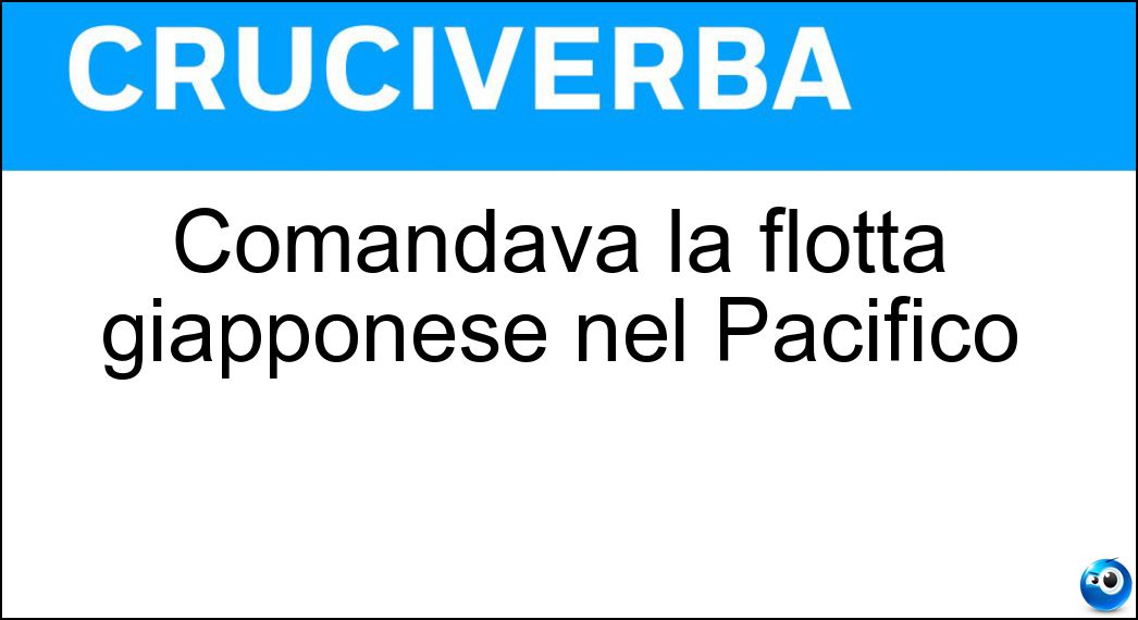 Comandava la flotta giapponese nel Pacifico