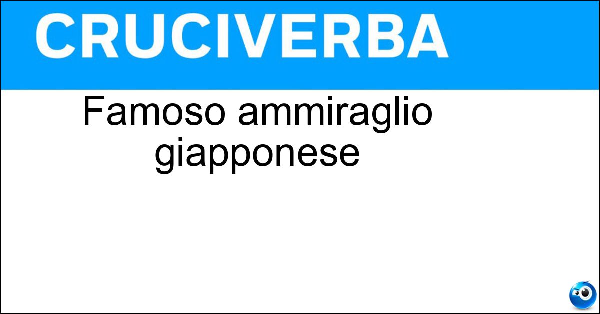 Famoso ammiraglio giapponese Soluzione Famoso ammiraglio giapponese - Yamamoto