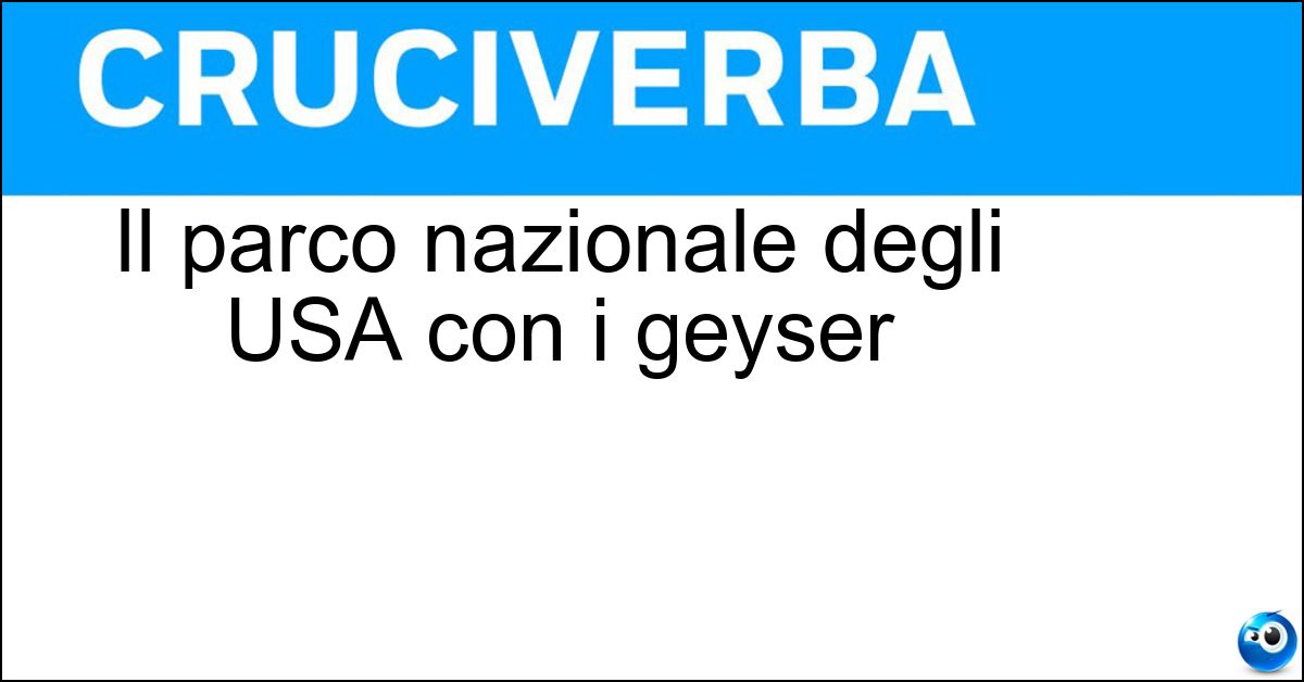 Il parco nazionale degli USA con i geyser