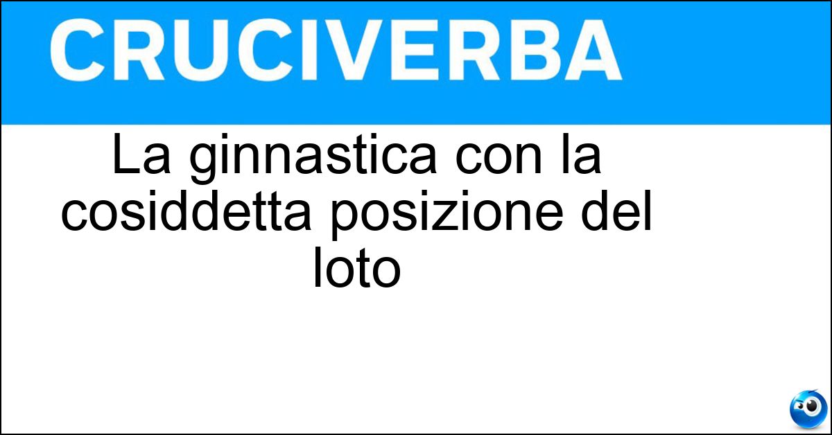 La ginnastica con la cosiddetta posizione del loto Soluzione La ginnastica con la cosiddetta posizione del loto - Yoga