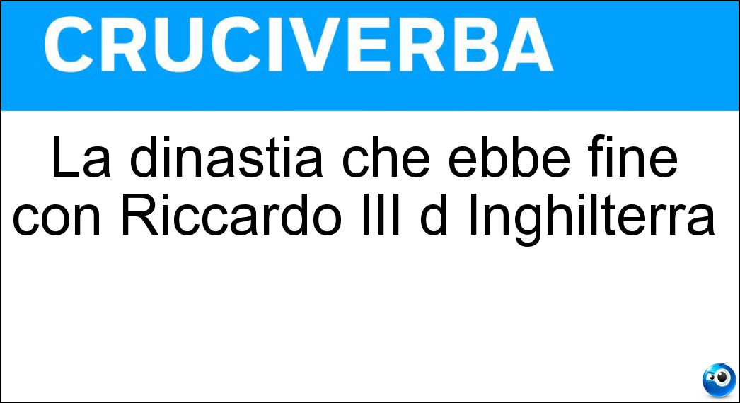 La dinastia che ebbe fine con Riccardo III d Inghilterra