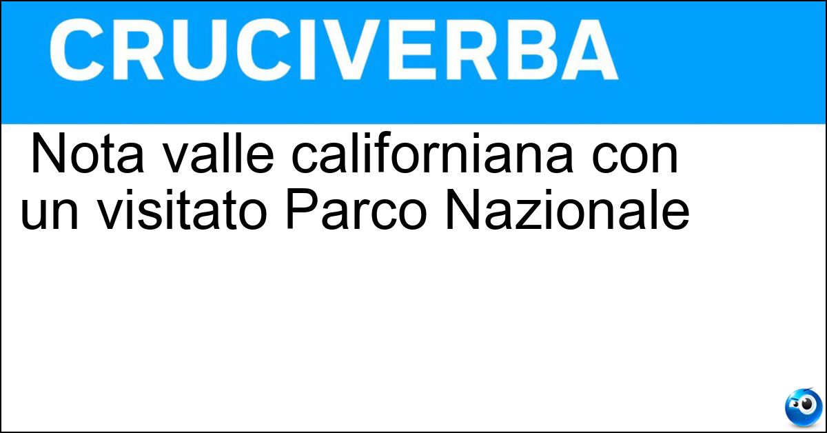 Nota valle californiana con un visitato Parco Nazionale Soluzione Nota valle californiana con un visitato Parco Nazionale - Yosemite