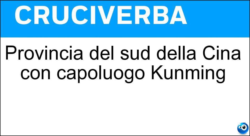 Provincia del sud della Cina con capoluogo Kunming