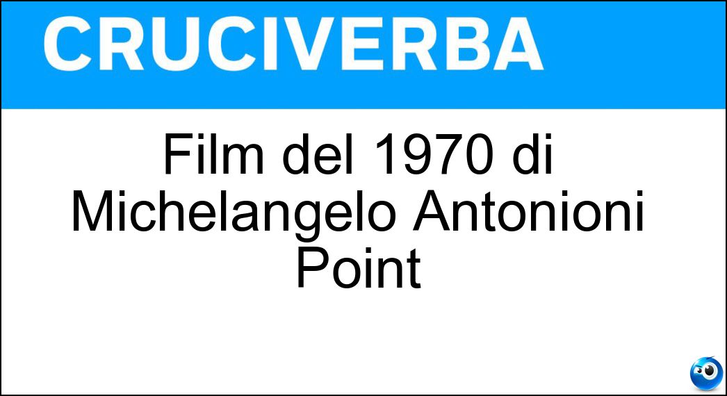 Film del 1970 di Michelangelo Antonioni Point Soluzione Film del 1970 di Michelangelo Antonioni Point - Zabriskie