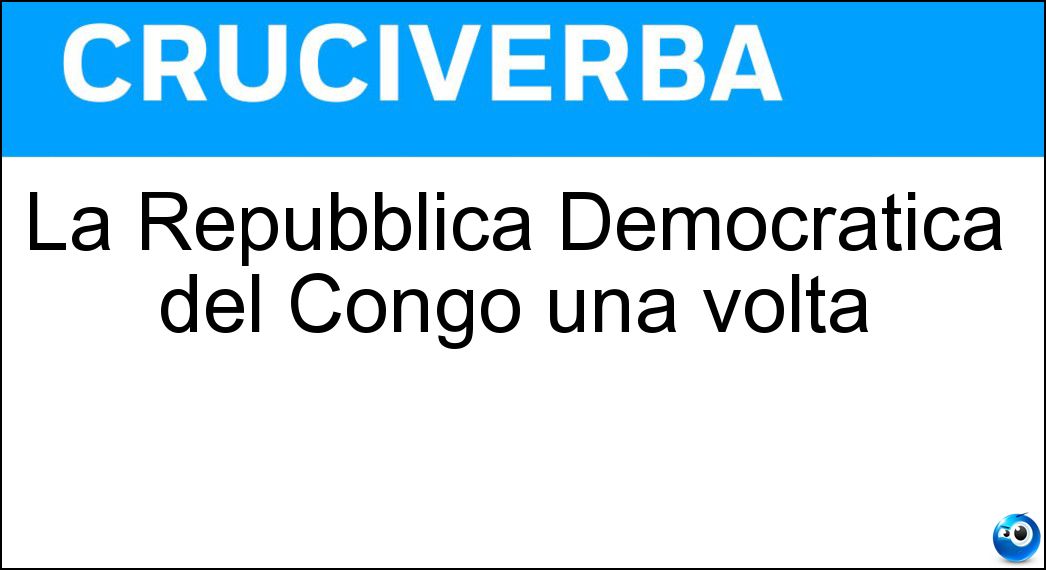 La Repubblica Democratica del Congo una volta