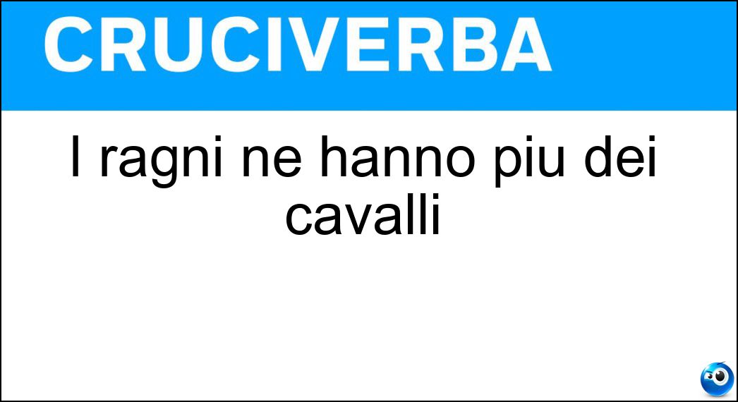 I ragni ne hanno più dei cavalli