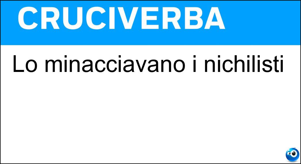 Lo minacciavano i nichilisti Soluzione Lo minacciavano i nichilisti - Zar