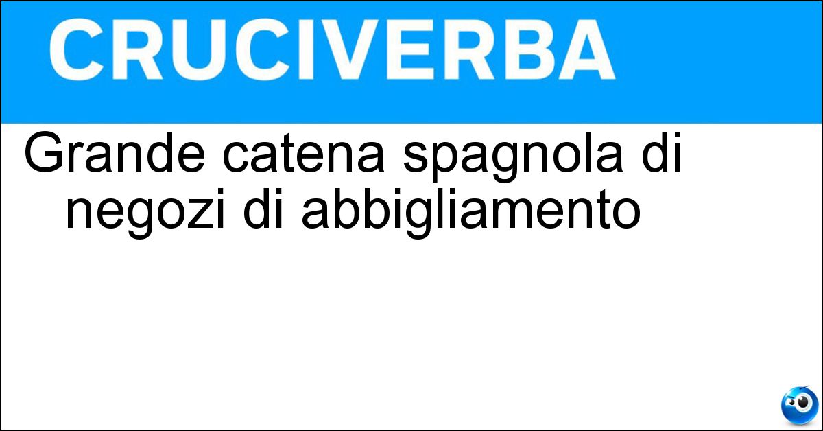Grande catena spagnola di negozi di abbigliamento Soluzione Grande catena spagnola di negozi di abbigliamento - Zara