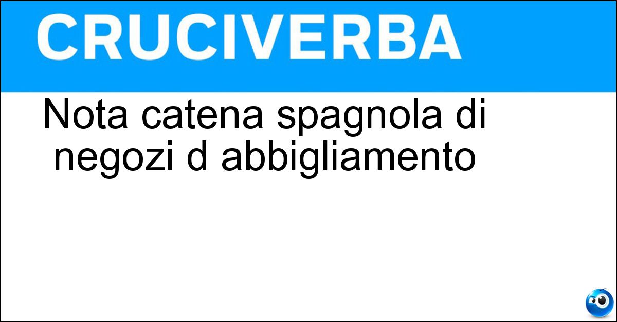 Nota catena spagnola di negozi d abbigliamento Soluzione Nota catena spagnola di negozi d abbigliamento - Zara