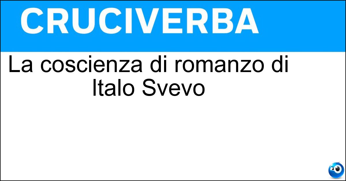 La coscienza di romanzo di Italo Svevo Soluzione La coscienza di romanzo di Italo Svevo - Zeno