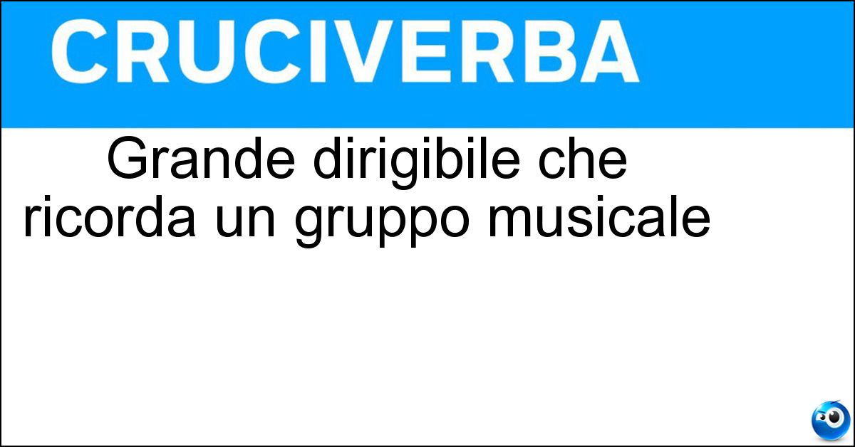 Soluzione Grande dirigibile che ricorda un gruppo musicale - Zeppelin