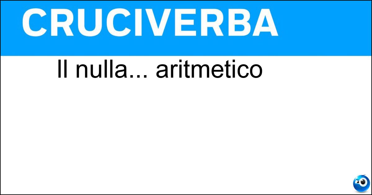 Il nulla... aritmetico Soluzione Il nulla... aritmetico - Zero