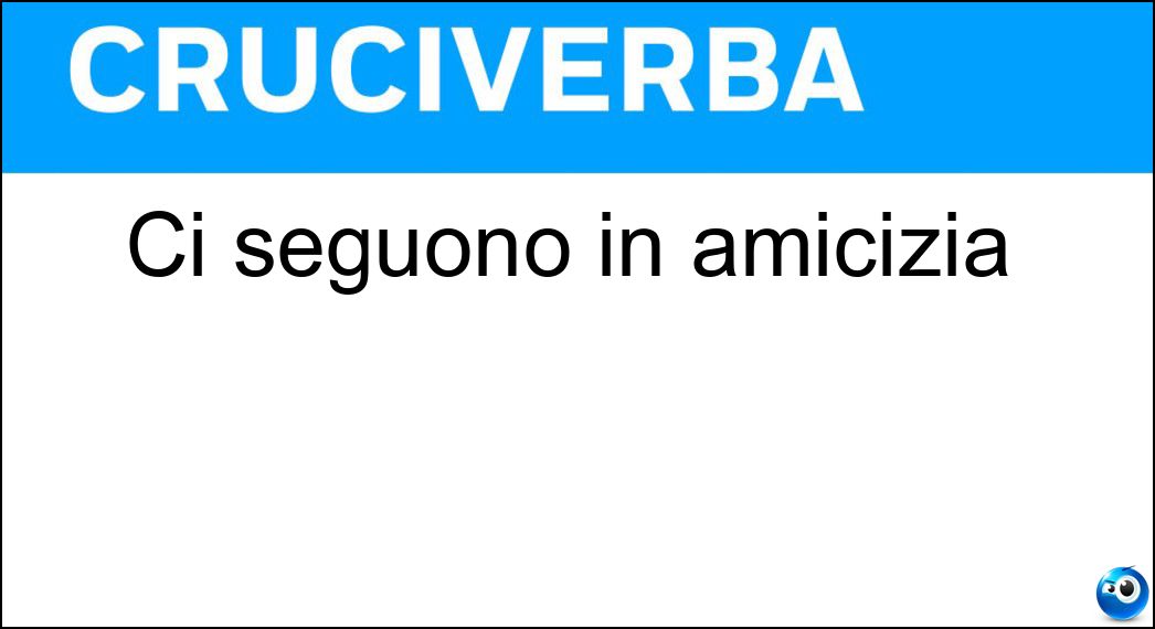 Ci seguono in amicizia Soluzione Ci seguono in amicizia - Zi