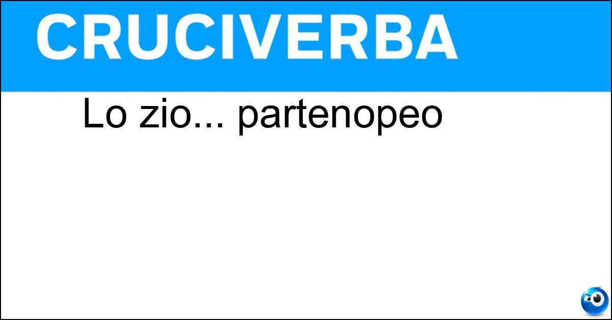Lo zio... partenopeo Soluzione Lo zio... partenopeo - Zi