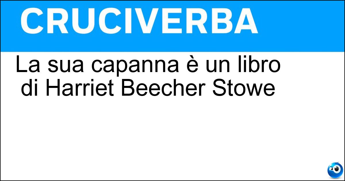 La sua capanna è un libro di Harriet Beecher Stowe Soluzione La sua capanna è un libro di Harriet Beecher Stowe - Zio Tom