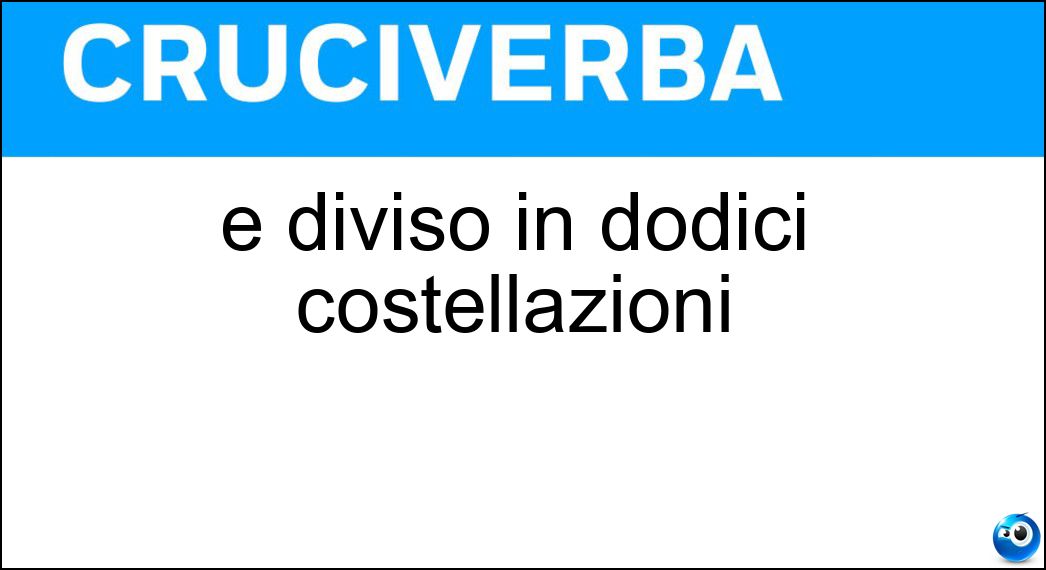 È diviso in dodici costellazioni